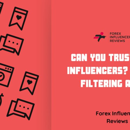 Can You Trust Forex Influencers? Tips for Filtering Advice