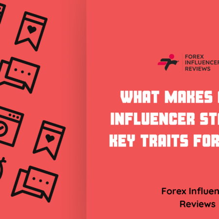 What Makes a Forex Influencer Stand Out? Key Traits for Success