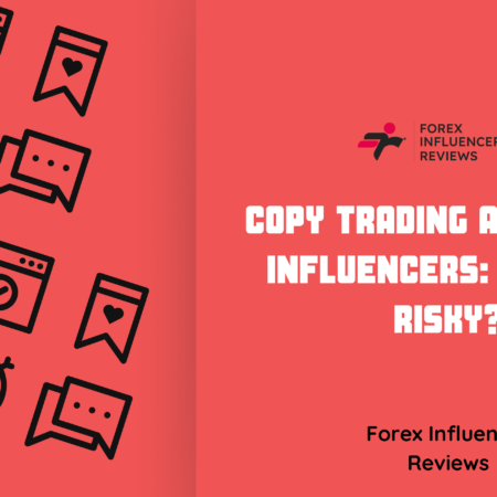 Copy Trading and Forex Influencers: Safe or Risky?
