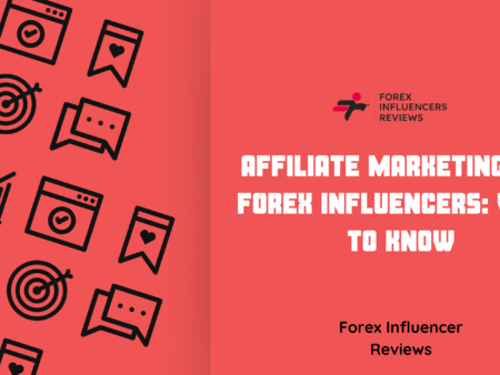 Affiliate Marketing and Forex Influencers: What to Know