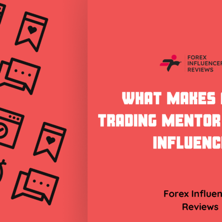 What Makes a Great Trading Mentor and Forex Influencer?